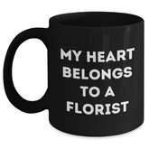 Florist Gifts, My Heart Belongs To A Florist, Inspirational Black Coffee Mug for Graduation from Friends or Family - Main
