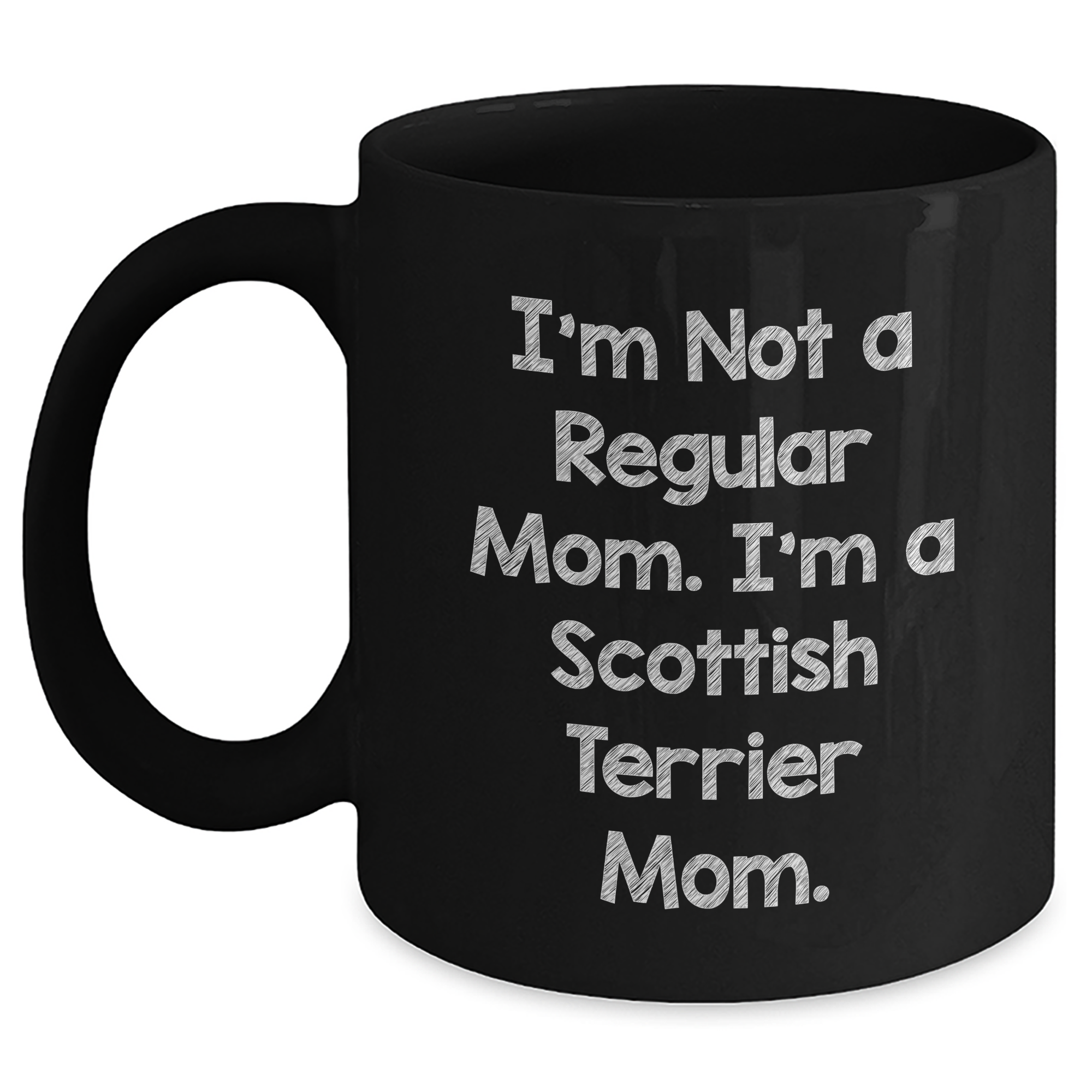Scottish Terrier Mom Funny Black Coffee Mugs Gifts from Family for Graduation, Scottish Terrier Dog Lovers, 'I'm Not A Regular Mom. I'm A Scottish Terrier Mom.' - Main