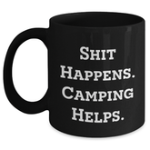 Camping Humor Gifts from Friends for Men on Father's Day - Black Coffee Mug, Shit Happens. Camping Helps. - Main
