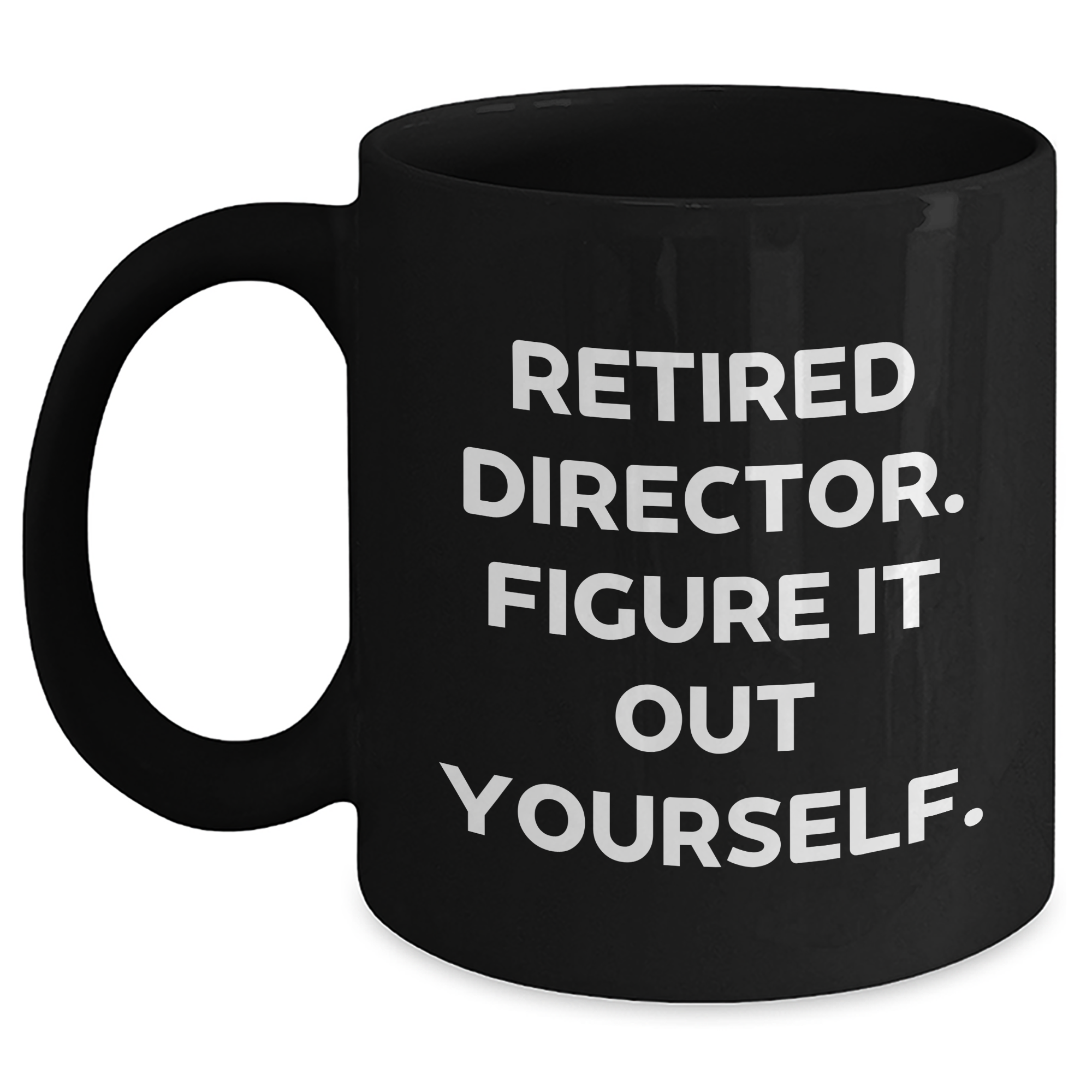 Funny Director Gifts from Friends, Graduation Unique Gifts for Retired Directors, Black Coffee Mug 'Figure It Out Yourself' - Main