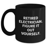 Electrician Humor Gifts - 'Retired Electrician. Figure It Out Yourself.' Black Coffee Mug for Graduation from Friends - Main