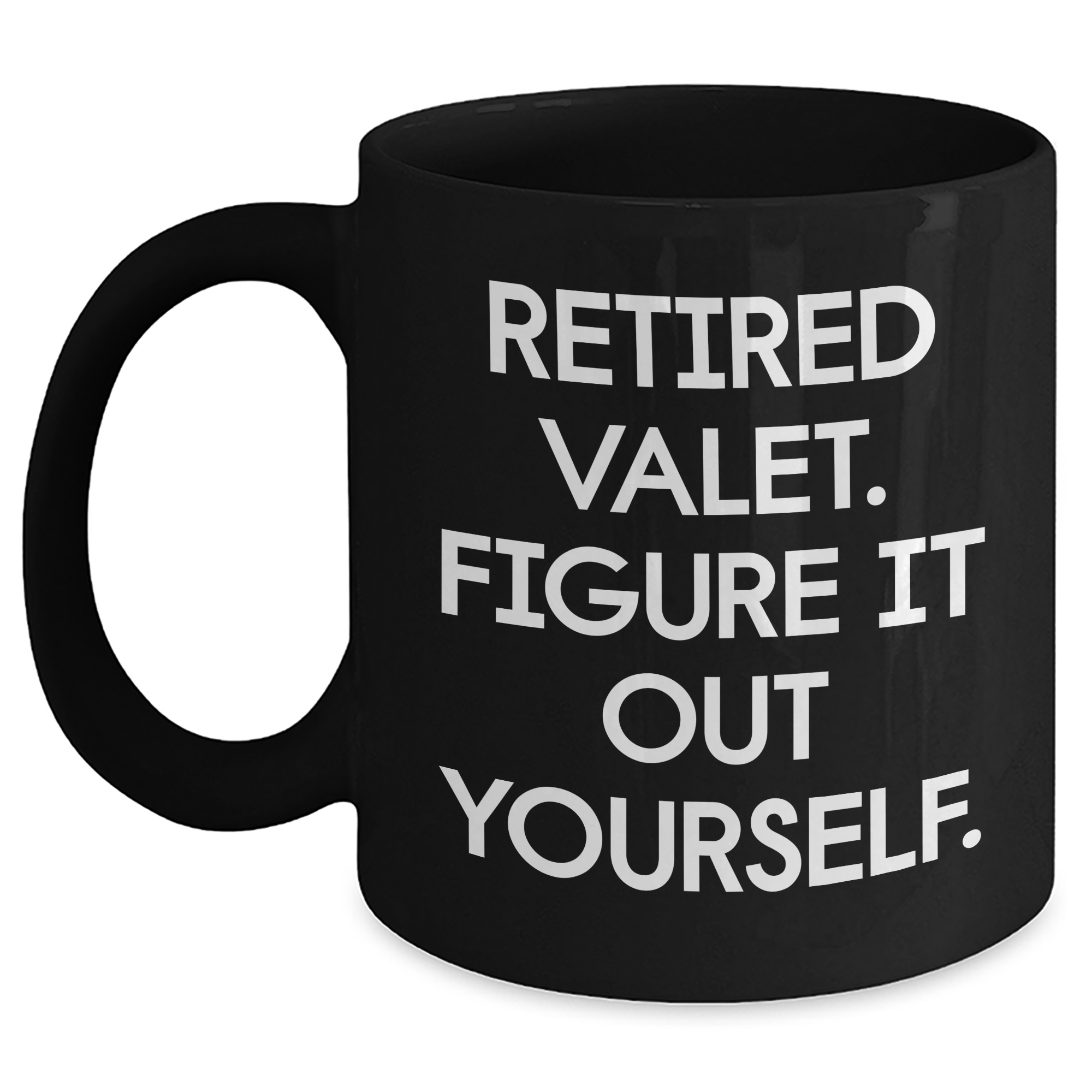 Funny Valet Retirement Gifts from Men to Men - Black Coffee Mug with Quote 'Retired Valet. Figure It Out Yourself.' - Unique Father's Day Unique Gifts - Main