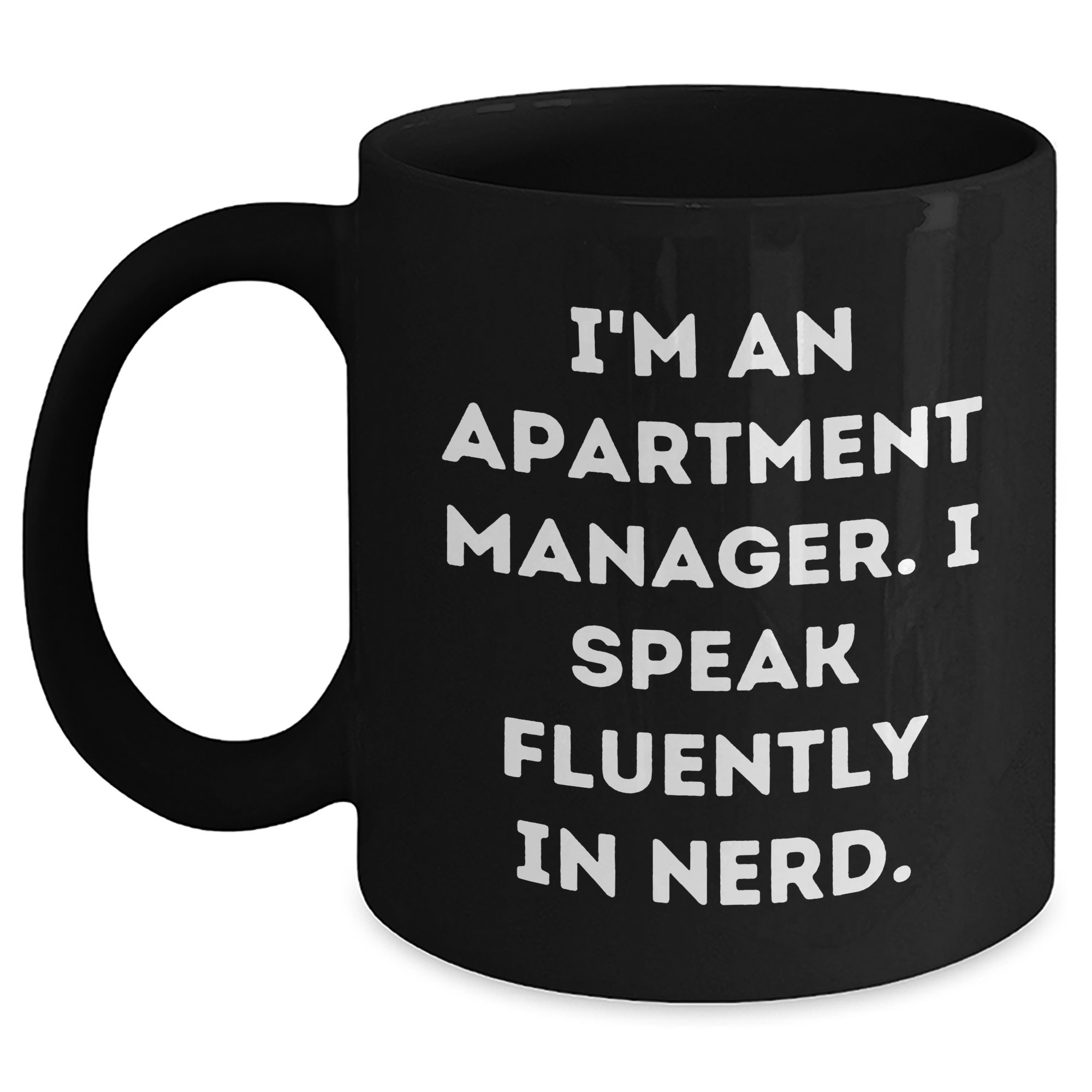 Funny Apartment Manager Gifts, I'm An Apartment Manager. I Speak Fluently In genius. Black Coffee Mug, Gifts from Family for Apartment Manager, Unique Father's Day Unique Gifts - Main