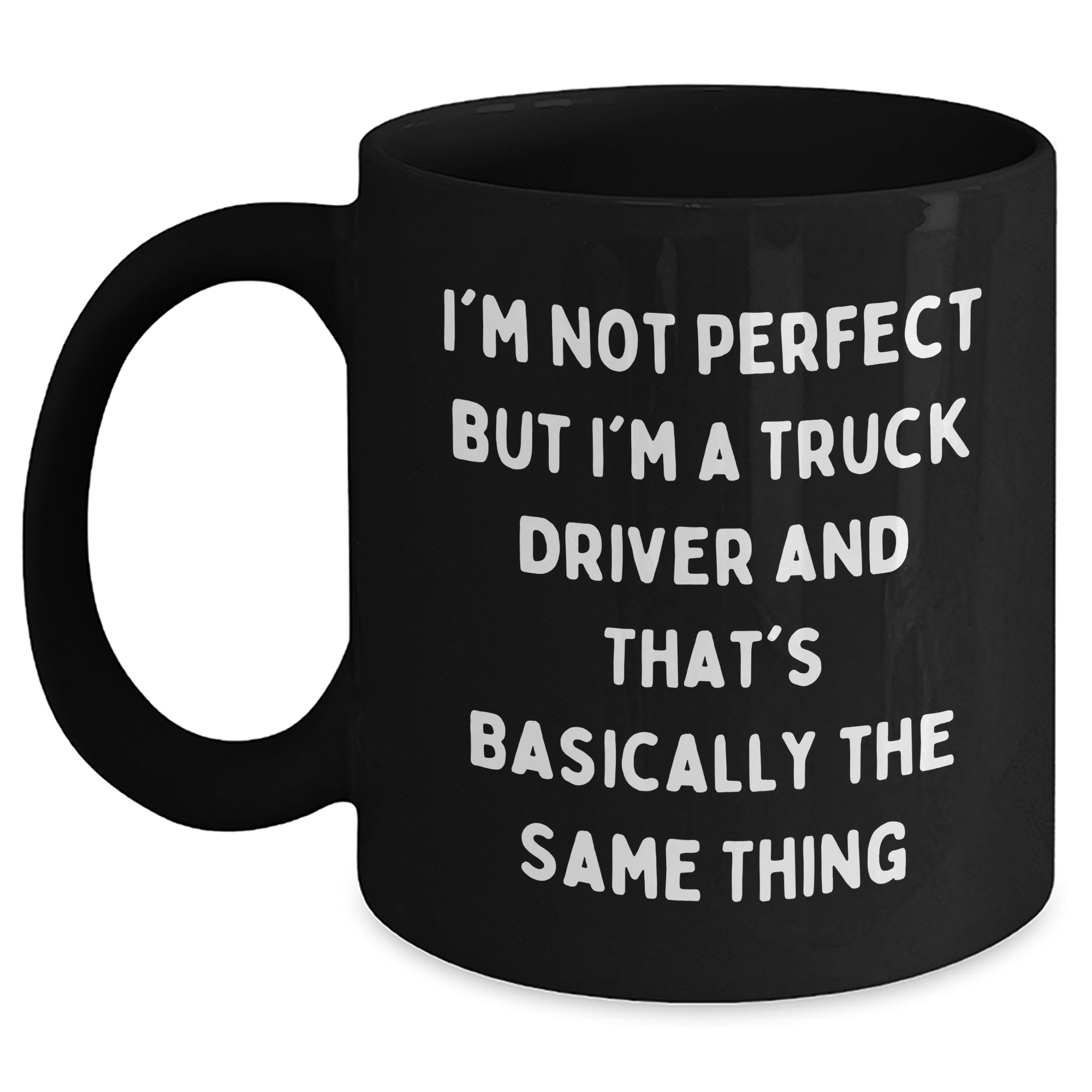 Funny Truck Driver Gifts from Men for Father's Day - 'I'm Not Perfect But I'm A Truck Driver' Black Coffee Mug - Main