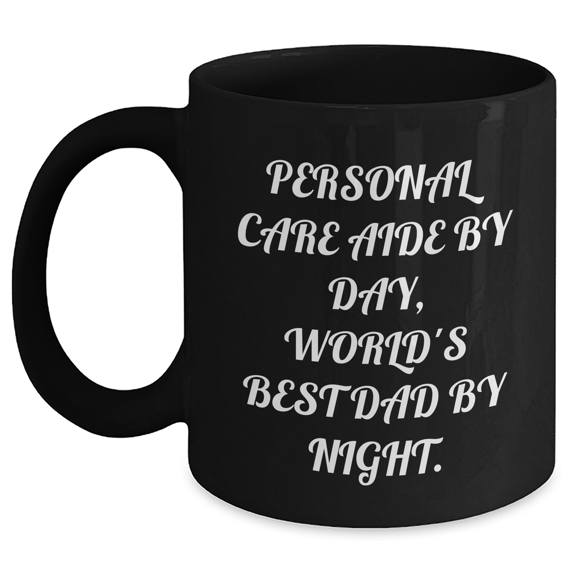 Personal Care Aide Gifts from Mom, Unique Black Coffee Mug for Dad, Inspirational Quote 'Personal Care Aide By Day, World's Best Dad By Night.' - Graduation Unique Gifts - Main