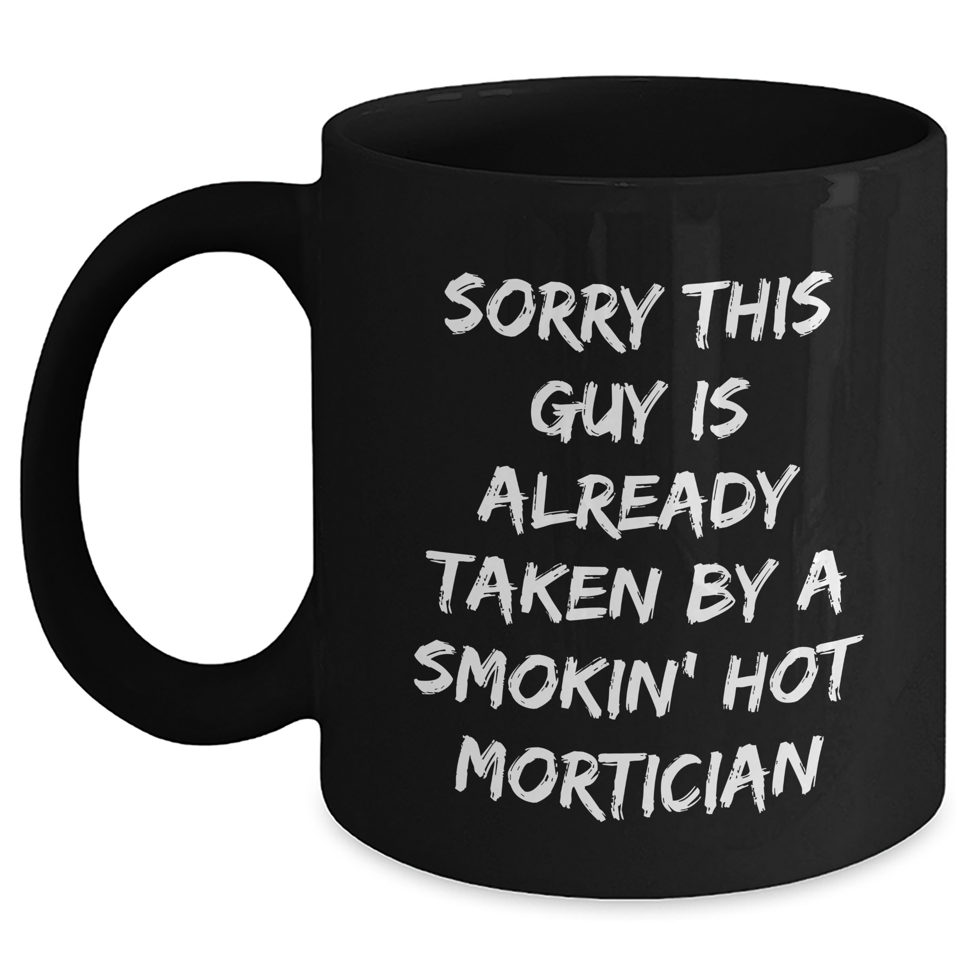 Funny Mortician Gifts, Sorry This Guy Is Already Taken By A Smokin' Hot Mom's Unique Father's Day Black Coffee Mug, Gifts from Family to Mortician - Main