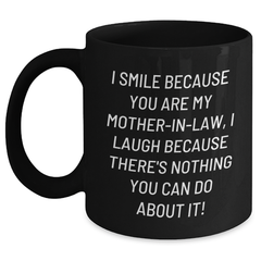 Funny Mom-in-law Gifts from Men to Mom-in-law, I Smile Because You Are My Mom-in-law, Black Coffee Mug for Graduation Unique Gifts - Main