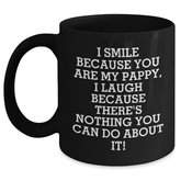 Pappy's Humorous Gift Ideas, Funny Black Coffee Mugs for Graduation, 'I Smile Because You Are My Pappy, I Laugh Because There's Nothing You Can Do About It!' - Main