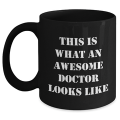 Funny Doctor Gifts from Friends, Unique Black Coffee Mugs for Awesome Doctors on Father's Day, This Is What An Awesome Doctor Looks Like - Main
