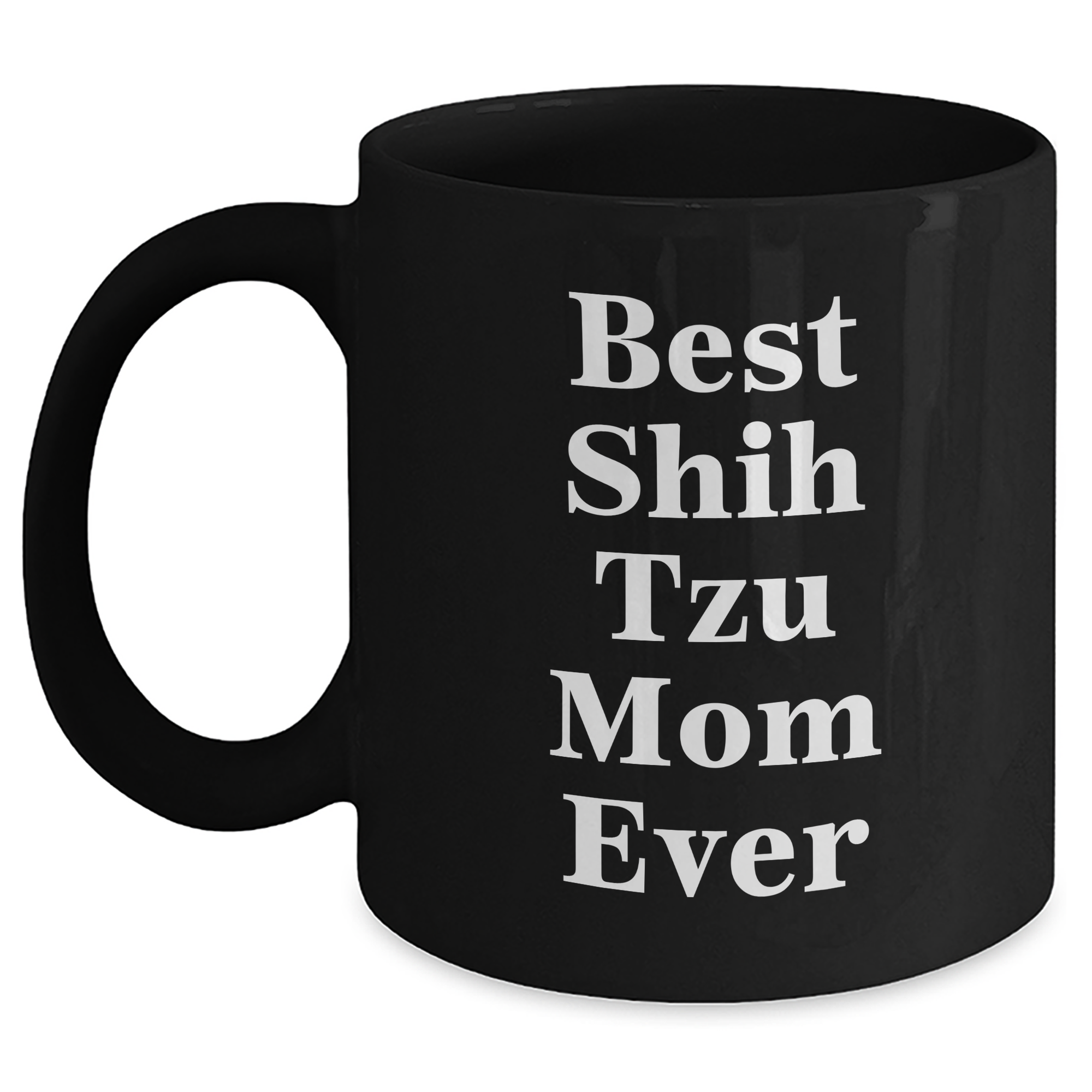 Funny Shih Tzu Mom Ever Gifts from Dad to Best Shih Tzu Dog Lover on Father's Day, Black Coffee Mug - Main