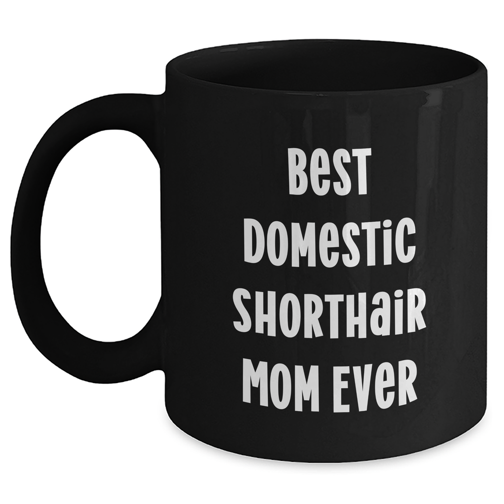 Funny Domestic Shorthair Cat Mom Gifts for Men from Friends and Family - Best Domestic Shorthair Mom Ever Black Coffee Mug for Father's Day - Main