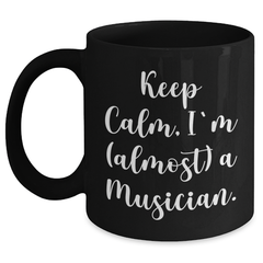 Musician Gifts Keep Calm Almost, Black Coffee Mug, Graduation Unique Gifts from Friends for Musician - Main