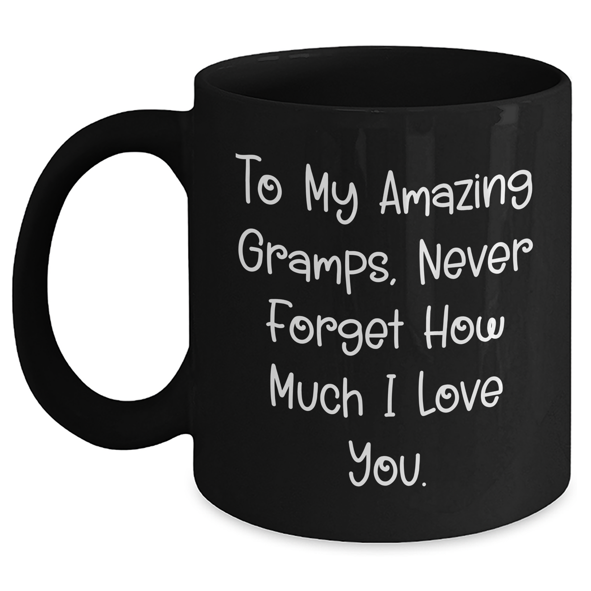 Funny Gramps Gifts, 'To My Amazing Gramps, Never Forget How Much I Love You.' Black Coffee Mug for Graduation from Family to Gramps - Main