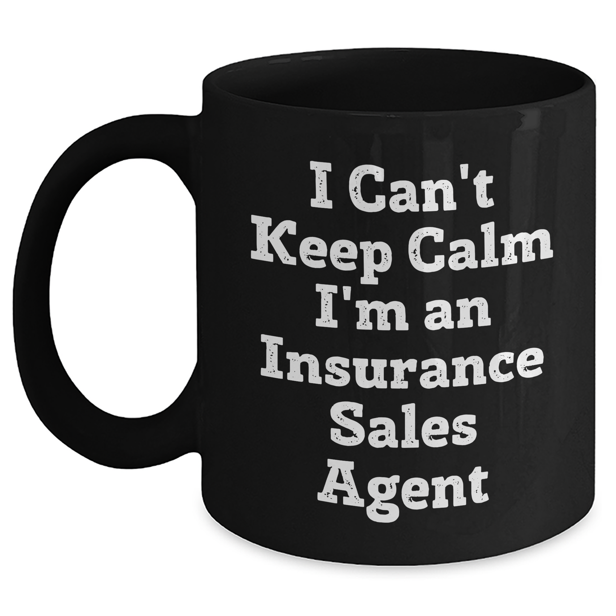 Funny Insurance Sales Agent Gifts from Friends - I Can't Keep Calm I'm An Insurance Sales Agent Black Coffee Mug for Graduation - Main
