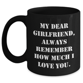 Funny Gifts from Men to Sweetheart on Graduation Day, 'My Dear Sweetheart, Always Remember How Much I Love You.' Quote on Black Coffee Mug, 11oz or 15oz Capacity, Microwave and Dishwasher Safe - Main