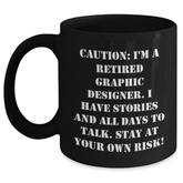 Funny Graphic Designer Gifts for Men from Coworkers - 'Caution: I'm A Retired Graphic Designer...' Black Coffee Mug (11oz or 15oz) - Perfect Graduation Unique Gifts - Main