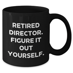Funny Director Gifts from Friends, Graduation Unique Gifts for Retired Directors, Black Coffee Mug 'Figure It Out Yourself' - Additional