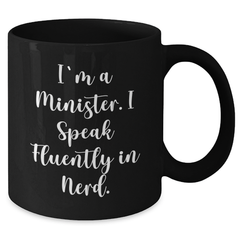 Funny Minister Gifts - I'm A Minister. I Speak Fluently In genius. - Black Coffee Mug, 11oz or 15oz, Microwave and Dishwasher Safe, Gifts for Minister from Men, Unique Gifts for Father's Day - Additional