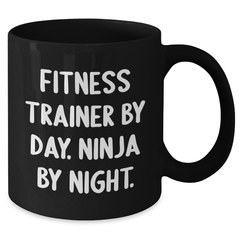 Fitness Trainer Gifts from Men, Funny Black Coffee Mugs for Father's Day, Fitness Trainer By Day. Ninja By Night., Unique Gifts for Fitness Trainers - Additional
