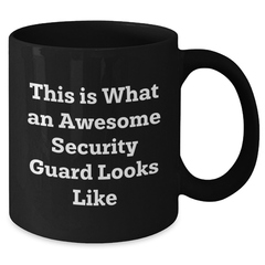 Funny Security Guard Graduation Gifts from Friends, Black Coffee Mug with Inspirational Quotes, 11oz or 15oz, Microwave and Dishwasher Safe - Additional