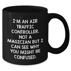 Funny Air Traffic Controller Gifts, 'I'm Not A Magician' Black Coffee Mug for Graduation - Additional