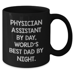 Funny Physician Assistant Gifts By Day, World's Best Dad By Night Black Coffee Mug, Graduation Unique Gifts from Friends, Perfect for Physician Assistant - Additional