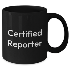 Funny Certified Reporter Gifts from Friends for Men, Unique Black Coffee Mug for Graduation - Additional