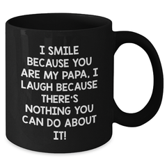 Funny Papa Black Coffee Mug, Gifts from Family to Papa, Graduation Unique Gifts, I Smile Because You Are My Papa - Additional
