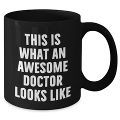 Funny Doctor Quote Coffee Mug, Gifts for Doctor from Friends, Unique Father's Day Unique Gifts for Men, Black Ceramic Mug with 11oz or 15oz Capacity - Additional