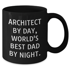 Architect Gifts from Dad, Black Coffee Mug for Men, Funny Quote - Perfect for Father's Day - Additional