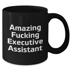 Funny Executive Assistant Gifts from Friends for Men and Women - Amazing Quote Black Coffee Mug, Celebrate Graduation - Additional