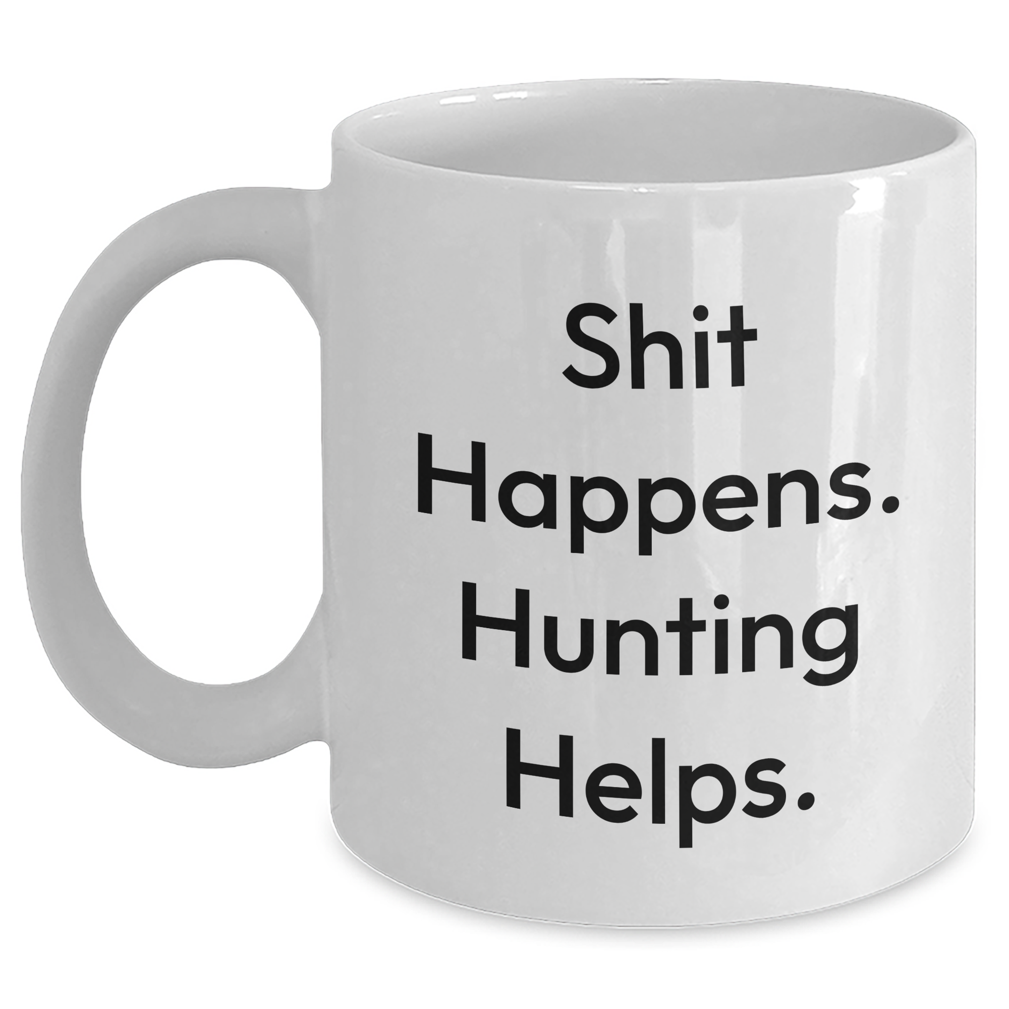Hunting Humor White Coffee Mug, Funny Gift for Hunting Lovers from Men to Friends - 'Shit Happens. Hunting Helps.' - Main