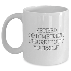 Funny Optometrist Gifts from Friends, Family, or Coworkers - White Coffee Mug for Optometrist, Retired Optometrist Figure It Out Yourself, Father's Day Unique Gifts for Men - Main