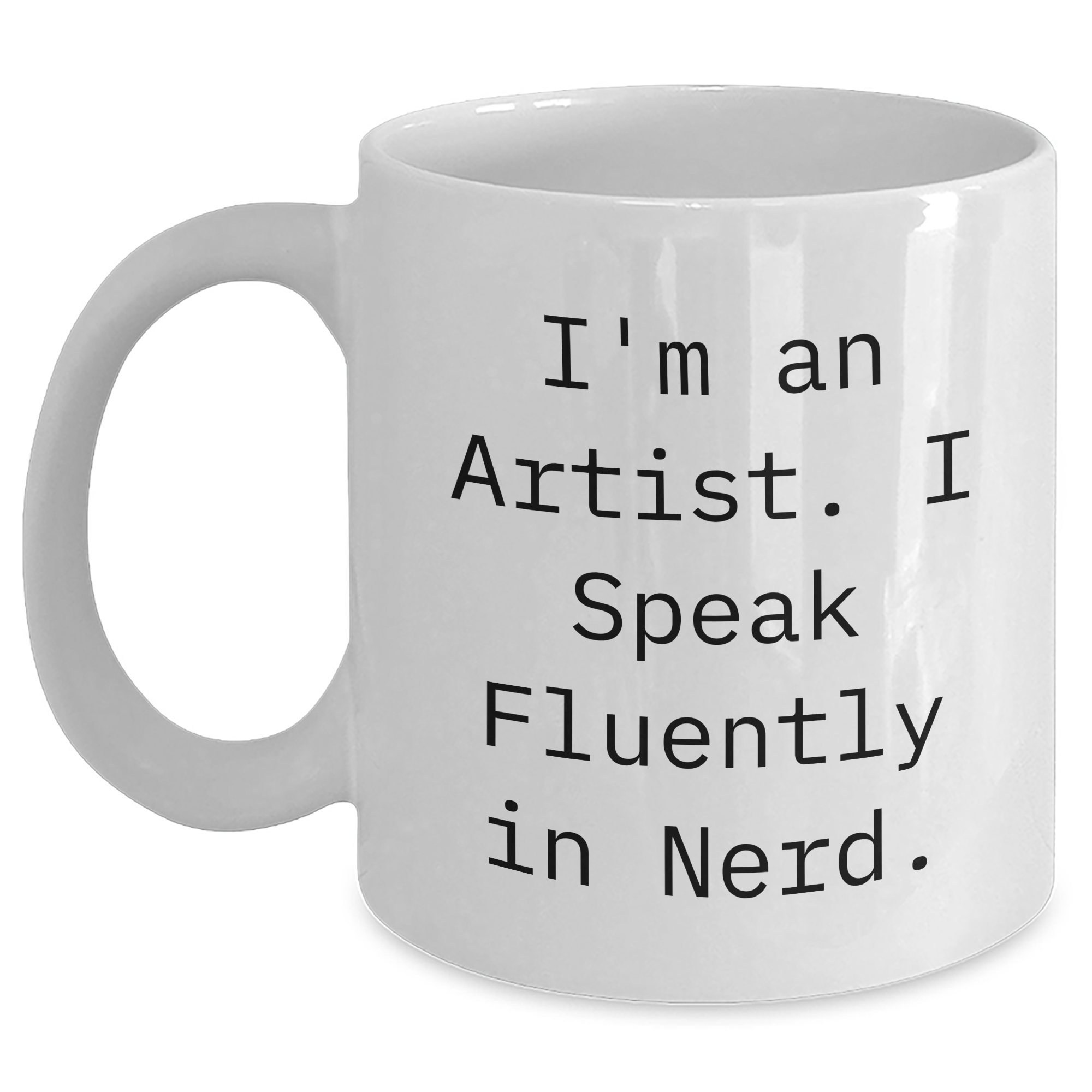 Funny Artist Gifts for Men, I'm An Artist. I Speak Fluently In genius. White Coffee Mug, Father's Day Unique Gifts from Friends, Family, Coworkers - Main
