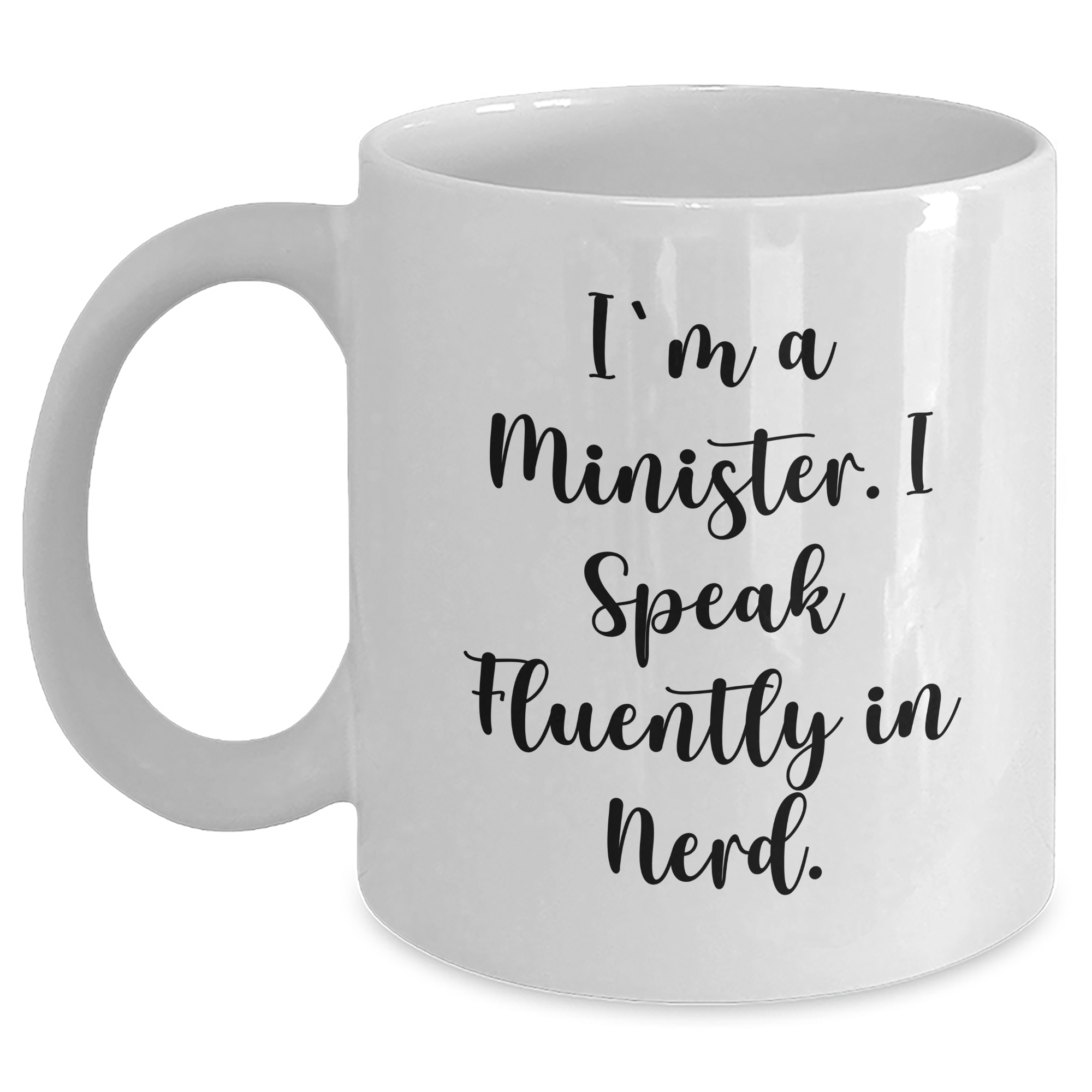 Minister's Humor Gift, I'm A Minister. I Speak Fluently In genius. - White Coffee Mug for Dad's Special Day, Funny Father's Day Unique Gifts from Men to Minister - Main