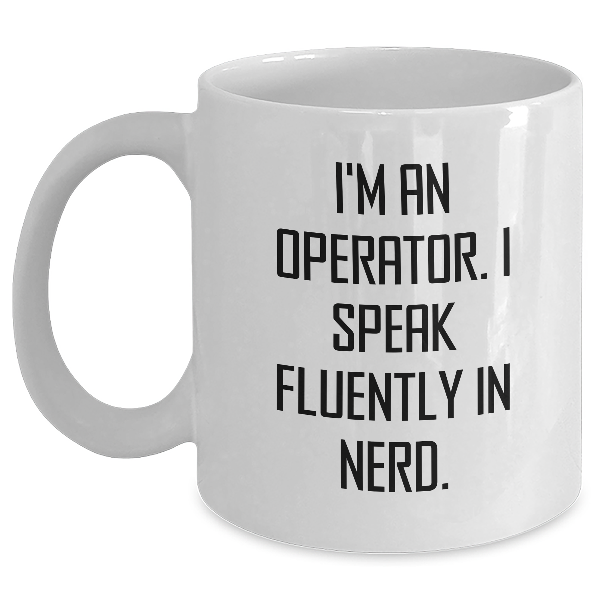 Funny Operator Gifts, I'm An Operator. I Speak Fluently In genius., White Coffee Mug for Father's Day, Gifts from Friends - Main