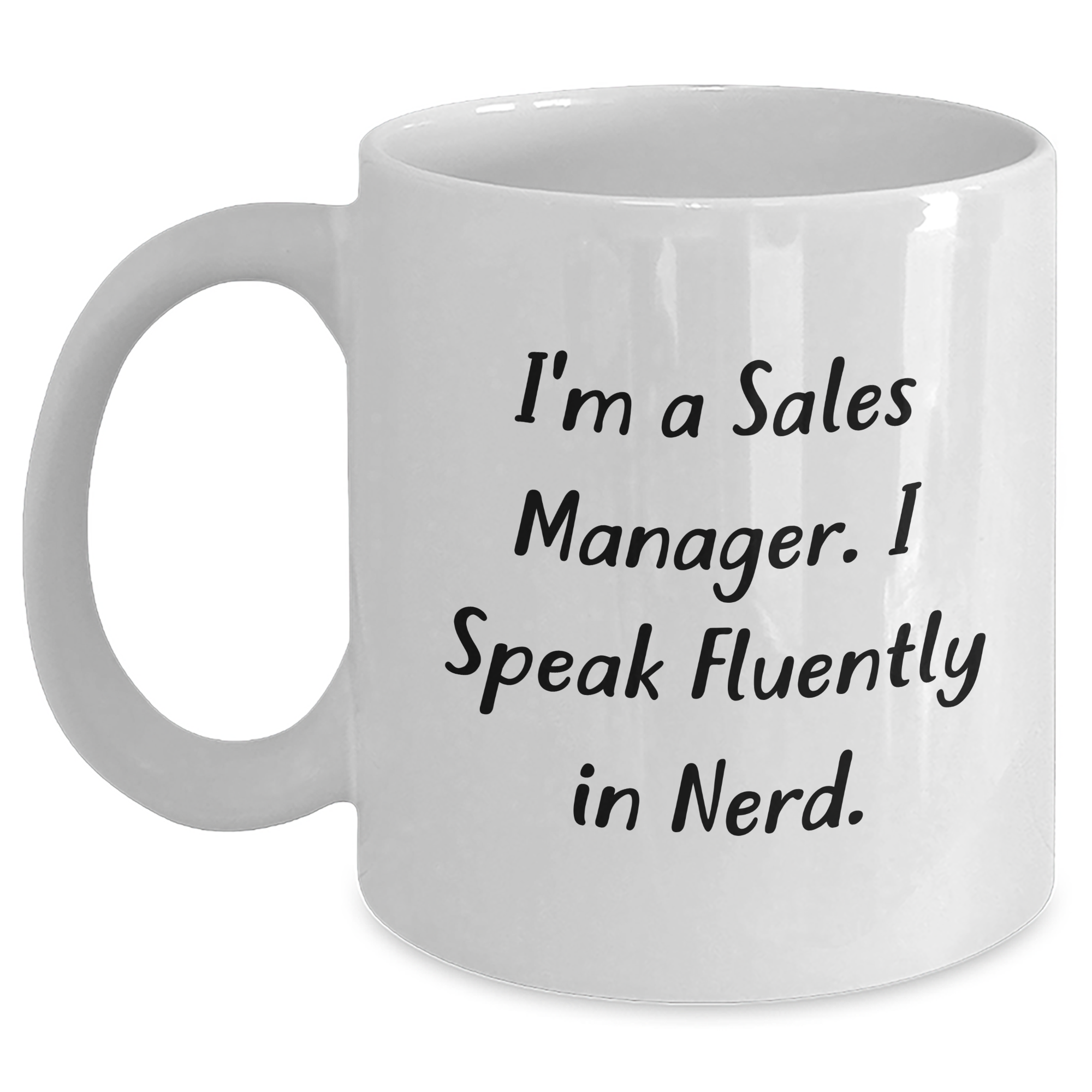 Funny Sales Manager Gifts - I'm A Sales Manager. I Speak Fluently In genius. - White Coffee Mug for Dad's, Sales Manager, Friends, and Coworkers - Main
