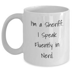 Funny Sheriff Quote White Coffee Mug, Gifts from Men to Sheriff, Unique Father's Day Unique Gifts - Main