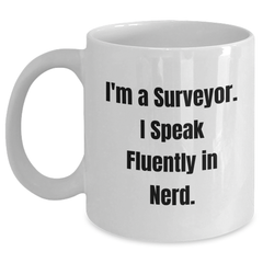 Funny Surveyor Gifts for Men - I'm A Surveyor. I Speak Fluently In genius. White Coffee Mug, Father's Day Unique Presents from Friends - Main
