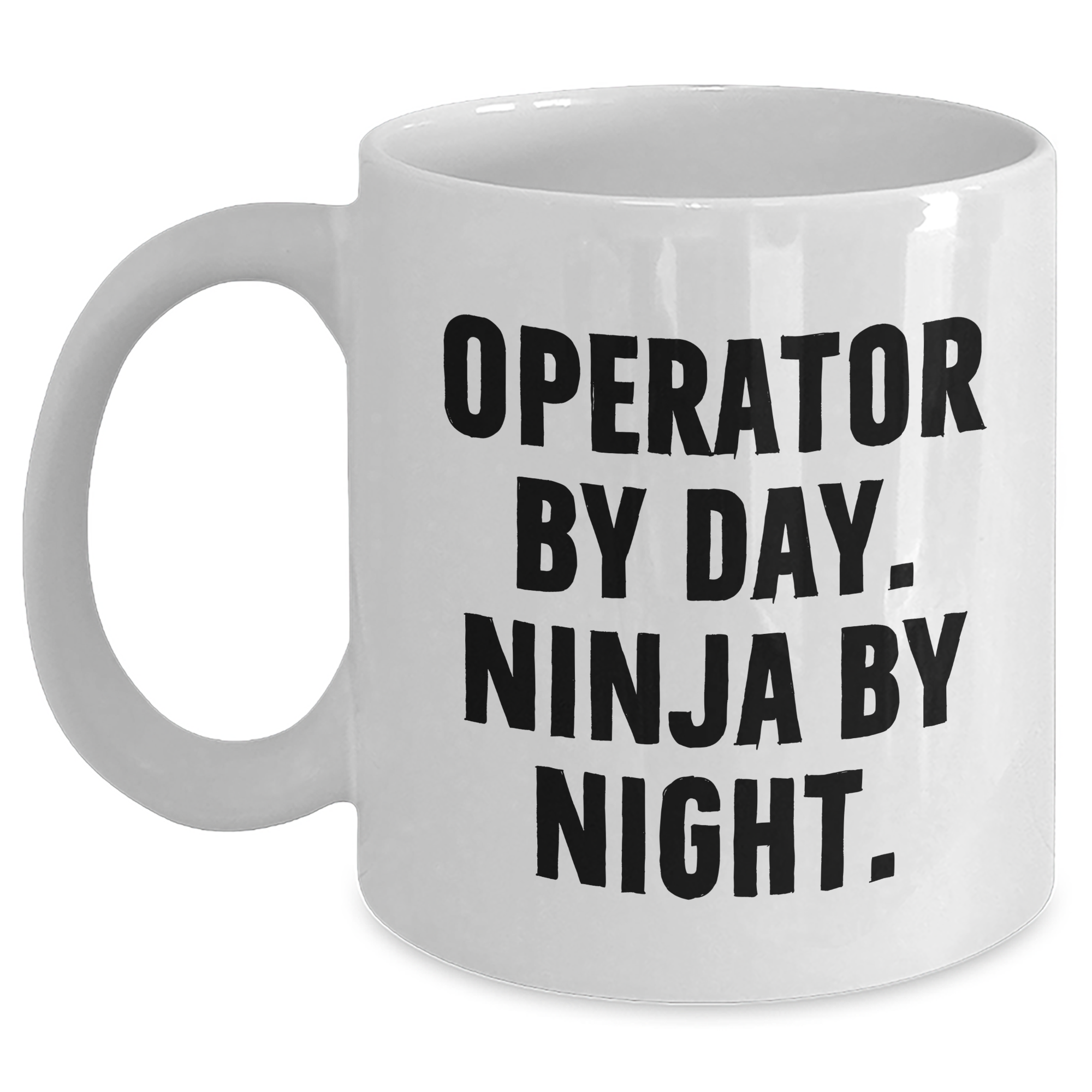 Operator Ninja Coffee Mug Gifts from Family for Father's Day, White Ceramic Mug, 'Operator By Day. Ninja By Night.' Funny Quote - Main