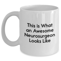 Funny Neurosurgeon Gifts from Friends for Men, Unique White Coffee Mugs This Is What An Awesome Neurosurgeon Looks Like, Graduation Unique Gifts - Main