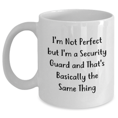 Funny Security Guard Quote Coffee Mugs, Gifts from Friends for Security Guard, 11oz or 15oz White Ceramic Mug - Main