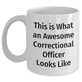 Funny Correctional Officer Gifts - White Coffee Mug for Dad's Unique Gift - 'This Is What An Awesome Correctional Officer Looks Like' - Gifts from Family to Correctional Officer - Main