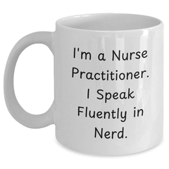 Nurse Practitioner Mug, Funny Quote, Gifts from Friends, Father's Day Unique Gifts for Him - Main