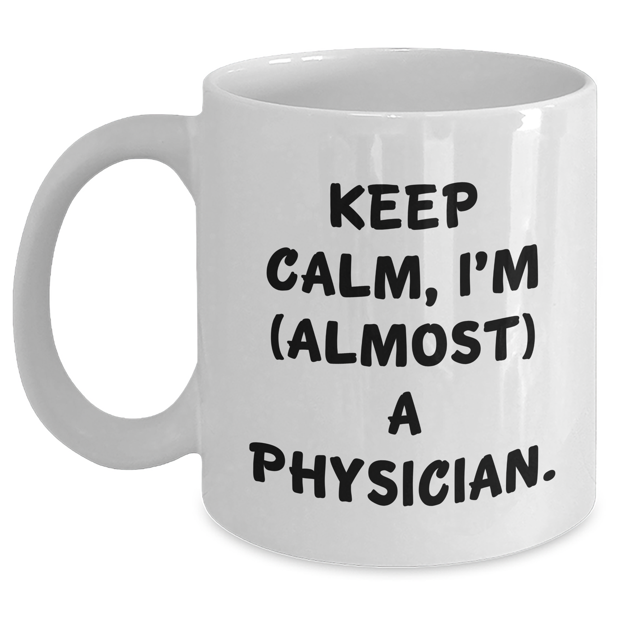 Funny Physician Gifts, 'Keep Calm, I'm (almost) A Physician.' White Coffee Mug, Graduation Unique Gifts from Family to Physician - Main