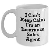 Funny Insurance Sales Agent Gifts for Graduation, 'I Can't Keep Calm I'm An Insurance Sales Agent' White Coffee Mug, Gifts from Family to Insurance Sales Agent - Main