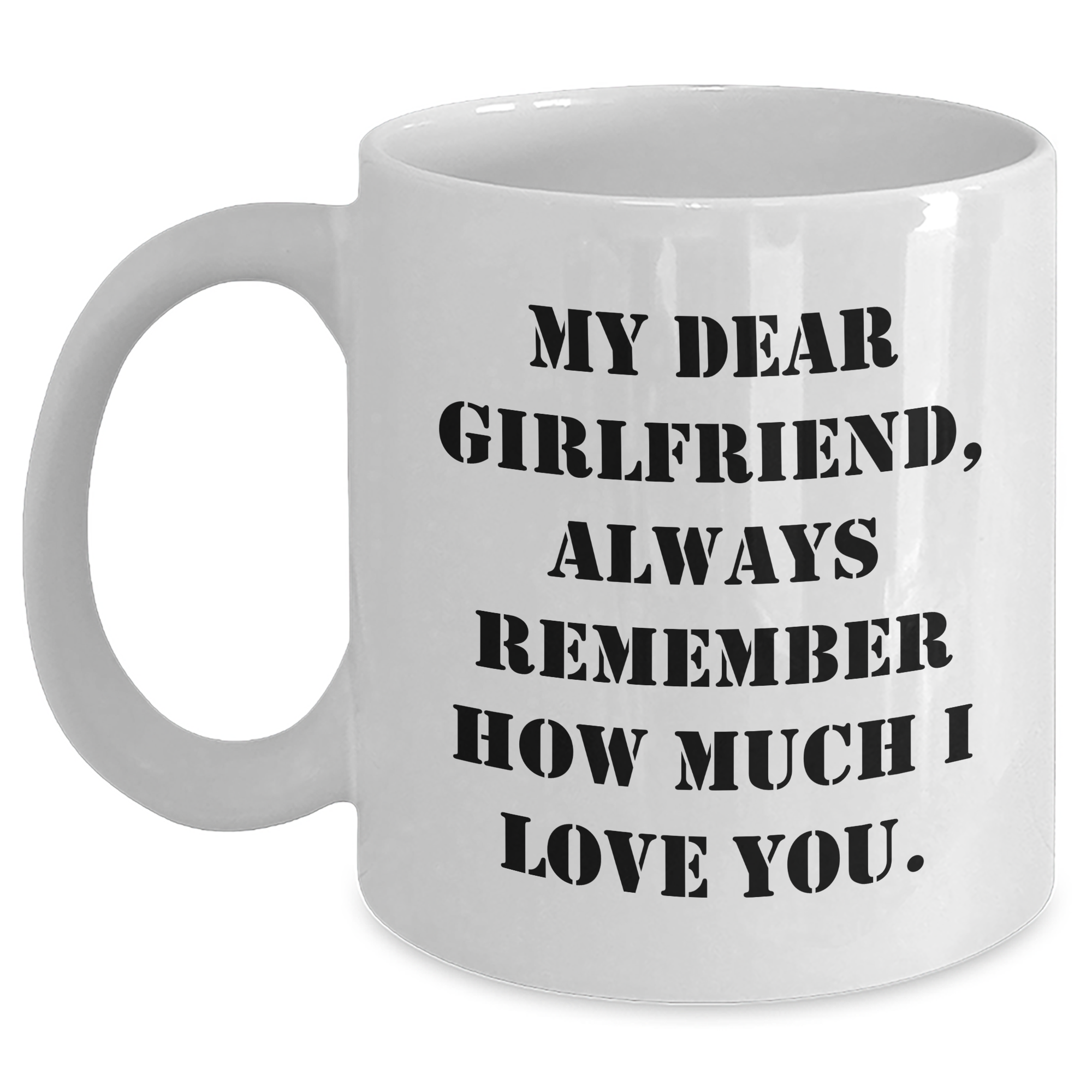 Funny Gifts from Men to Sweetheart, White Coffee Mug with My Dear Sweetheart, Always Remember How Much I Love You., Ideal Gift for Graduation - Main