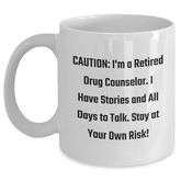 Funny Drug Counselor Gifts, 'Caution: I'm A Retired Drug Counselor...' White Coffee Mug, 11oz or 15oz, Graduation Unique Gifts for Friends, Family, Coworkers from Men, Women - Main