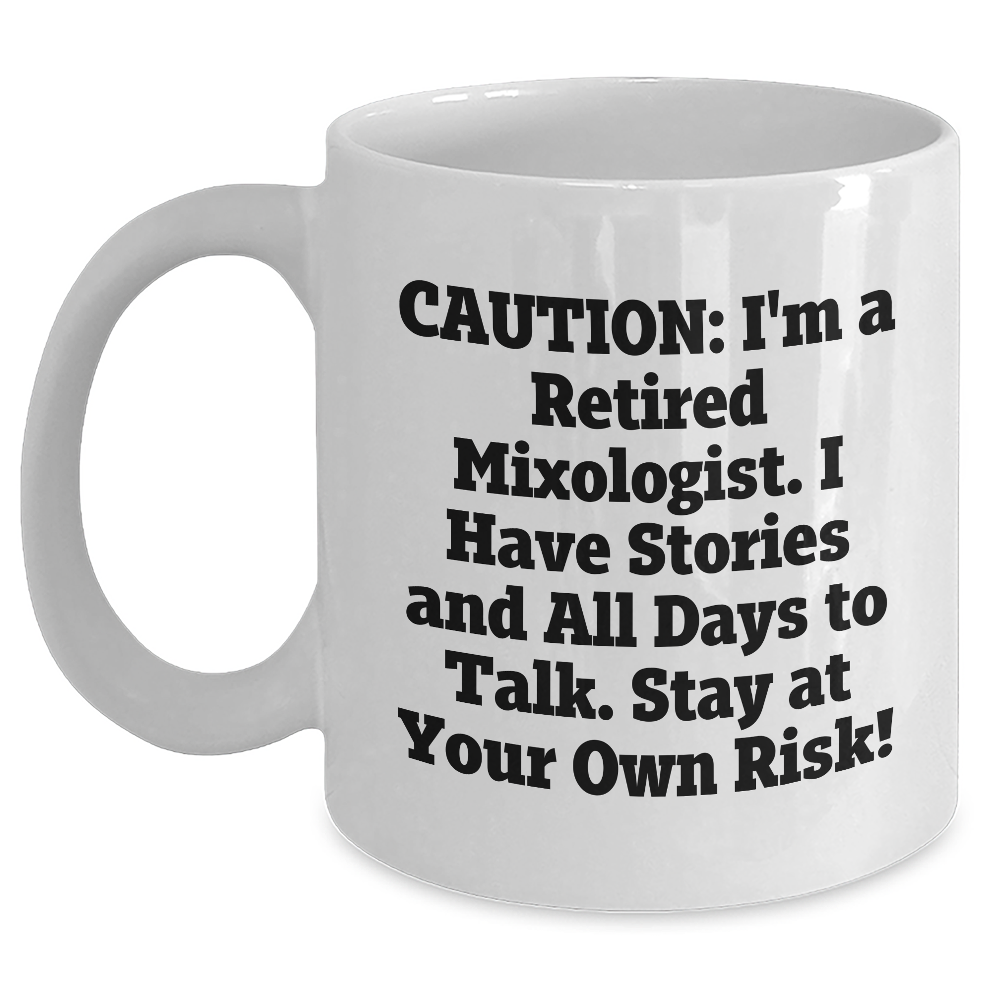 Funny Mixologist Gifts from Friends for Graduation, Retired Mixologist White Coffee Mug - Stay At Your Own Risk! - Main