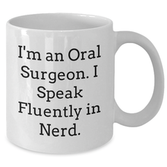 Funny Oral Surgeon Gifts for Men Gift from Family - I'm An Oral Surgeon. I Speak Fluently In genius. White Coffee Mug for Father's Day - Additional